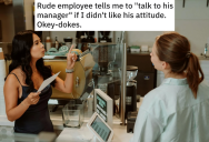 Employee Dares Woman To Complain To His Boss, So She Does Exactly That And Gets Him Fired