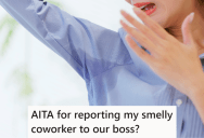 Her Coworker Had Very Strong Body Odor, So Eventually She Reported Her And Got Her Sent Home To Shower