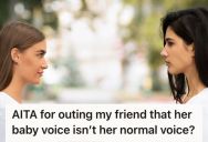 She Confirmed Her Friend ‘s Unusual Baby Voice Wasn’t Real, And Now Her Friend Is Upset At Being Outed