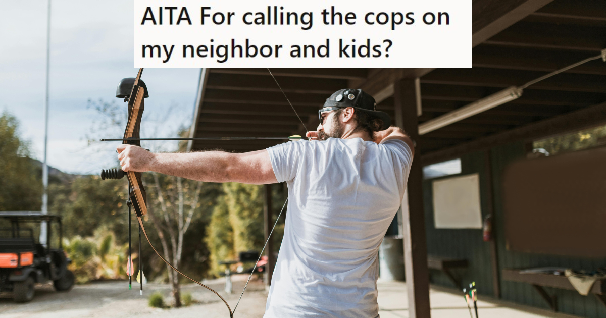 Careless neighbors were shooting bows in a public place near children. This guy stood there and told them he would call the police if they didn’t stop. Now the neighbors are angry and he’s wondering if he went too far. » TwistedSifter