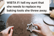 She Let Her Aunt Borrow Her New Baking Utensils But She Accidentally Threw Them Away. Now She Wants Them Replaced But Is Worried It’ll Seem Petty.