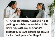 She Had No Issue Having Lunch With Her Brother-In-Law On Sunday, But Refuses To Take Time Off Work To See Him And Her Husband Doesn’t Understand Why.