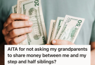 His Grandparents Saved Money To Help Him Buy A House Or Pay For College, But Now His Dad and Stepmom Want Him To Split The Money Six Ways