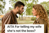 His Wife Wants To Fire One Of His Employees, And Is Miffed When He Points Out That’s She’s Not The Boss