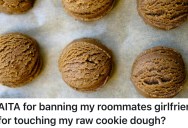 Her Roommate’s Girlfriend Always Asks To Borrow Things From Her And She Tells Her To Stop, So When She Takes A Bit Of Her Cookie Dough She Bans Her From The Apartment