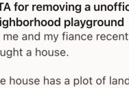 He Bought A House And Tore Down A Makeshift Playground On His Property. Now Some Of The Neighbors Think He’s A Jerk.