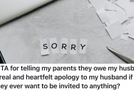 Her Parents Went On A Wild Rant About Their Son-In-Laws Parenting, But She Says They Owe Him A Genuine Apology If They Expect To Be Invited Over Again