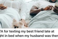 Wife Texts Her BFF Late At Night And Hubby Immediately Gets Suspicious. Now They’re In A Fight About Privacy And Expectations.