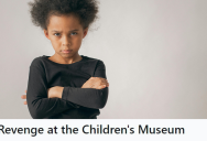 A Mean Kid At The Museum Wouldn’t Let His Daughters Play, So He Took Matter Into His Own Hands And Prevented That Kid From Playing Too