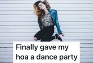 HOA And Rude Neighbors Wouldn’t Leave Them Alone, So They Decided to Blast Some Music And Have A Dance Party To Annoy Them All