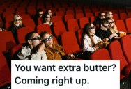 Family Members Kept Making A Kid Butter Their Popcorn During A Movie, So They Decided To Give Them A Butter Overload