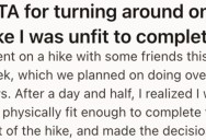 He Warned His Friends He Might Not Be Able To Personally Complete A Mountain Hike But They Should Finish It. So When His Friends All Decided To Turn Around, They Blamed Him For Ruining The Trip.