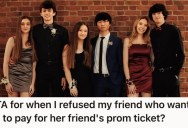 Her Friend Asked Her To Pay For A Guy’s Prom Ticket With Her Parents’ Money, But She Refused Because He’s From A Different School And She Doesn’t Even Know Him