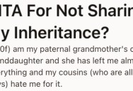 Her Grandmother Left Her A Ton Of Inheritance Money, And Now She Refuses To Share It With Her Relatives