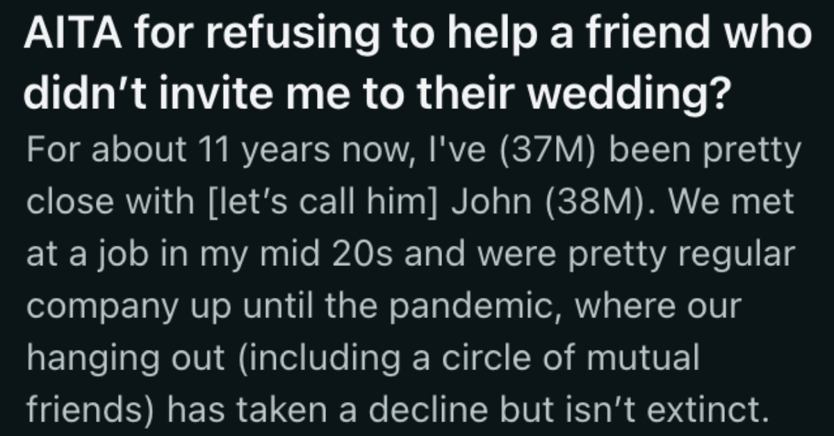 He found out he wasn’t invited to a friend’s wedding, so he thought he was no longer responsible for helping him » TwistedSifter