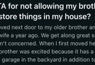 Her Brother Keeps Storing Things At Her House, But When She Finally Tells Him He Can’t Have More Storage He Gets His Feelings Hurt