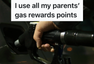 Her Mother Kept Being Horrible To Her And Dad Enabled All Of It, So She Moved Away From The Family At 19. Now She Feels Completely Justified Using All Their Gas Rewards As Restitution.