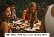 He Invited His Ex Inside During A Dinner Party Because Her Kids Had To Go To The Bathroom, But Now His Wife And Sister-In-Law Think It Was Rude And Tacky