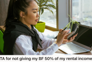 Her Boyfriend Wants 50% Of Her Rental Income As Payment To Move In With Him, But She Thinks That’s Way Too Much Because He Pays Not Mortgage On His House’