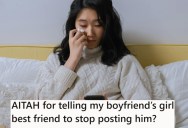 Woman’s Boyfriend Has A Female Best Friend Who Posted A Video About How She Misses Him. So His Girlfriend Sets Boundaries, But He Thinks She’s Overreacting.