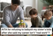 His Sister Kept Insulting His Job, So He Refused To Babysit For Her Anymore