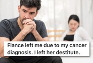 Woman Dumps Boyfriend After His Cancer Diagnosis, But His Revenge Will Cost Her A Pretty Penny