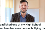 A Teacher Bullied Him In Front Of His Classmates, So He Catfished Him And Got Him Fired