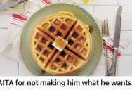 Brother-In-Law Demands Waffles For Breakfast, But She Stirs Up Family Drama By Sticking To Her Usual