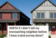 This Woman Plans To Have Their Land Surveyed After Noticing Their Neighbor’s Property Encroaching On Theirs