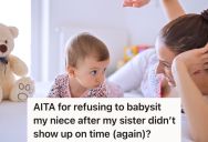 Woman Refuses To Babysit Her Niece Anymore Because Her Sister Is Always Late, But Her Parents Think She Should Be More Considerate