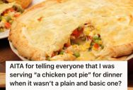 She Served A Different Version Of Chicken Pot Pie, And Now Her Brother-In-Law Is Complaining That She Deceived The Family