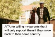 His Parents Need Support To Retire In America, But He Insisted They Go Back To Their Home Country So They Can Live More Abundantly