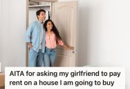 His Girlfriend Wants To Move In, But Doesn’t Want To Pay Rent. He Thinks Their Expenses Should Be Shared, Even Though It’s Only His House.