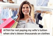 His Wife Wants Help Paying Tuition, But He Refused Because She Spent All Of Her Money On Frivolous Things