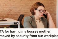 Her Boss’s Mom Started Screaming At Her When She Brought His Lunch, So She Had Security Escort Her Out