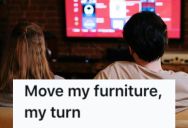 Her Mom Was Visiting And Moved All Her Furniture Twice While She Was Out, So She Moved All Of Her Mom’s Furniture To Teach Her A Lesson