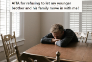 His Broke Brother Wanted To Move In With His Family, But He Refused And Offered To Help With Rent Instead