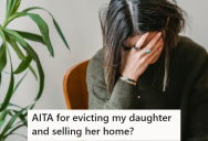 Fraudulent Daughter Kept Using Her Mother For Money, So Mom Decided To Evict Her From The House She Had Bought For Her