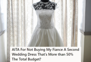 Entitled Bride Wants An Expensive Wedding Dress When She Already Has One, So Her Partner Tells Her No And Points To Their Budget