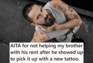 His Brother Was Asking For Money But Spending It On Frivolous Stuff Like Tattoos, So He Refused To Help