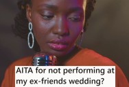 Professional Singer Agreed To Sing For Free At Friend’s Wedding, But Their Friendship Ended And The Bride Still Wants Her To Honor The Promise