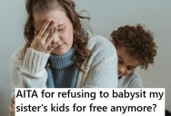 College Student Decided To Quit Babysitting Her Nephews, But Family Drama Erupted After She Said They Were Taking Advantage Of Her