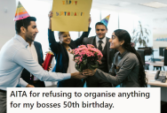 Horrible Boss Refused To Make An Effort For His Employee’s Birthday, But Expected The Employee To Make The Boss’s 50th Birthday Special. They Declined.