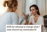 Her Roommate Wants Her To Dress Modestly When Her Boyfriend Is Around, But The Roommate’s Boyfriend Is Always Crashing At Their Place So She Said No Way