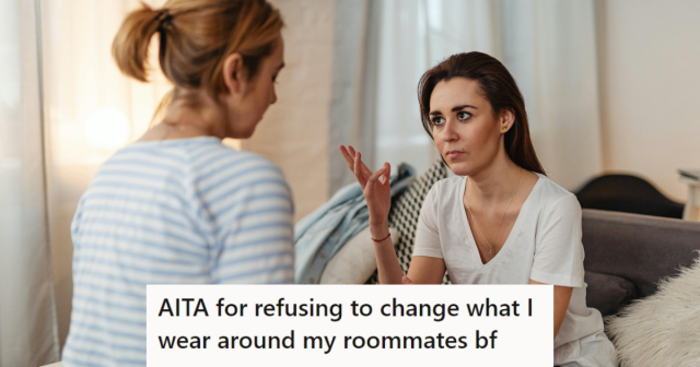 Her Roommate Wants Her To Dress Modestly When Her Boyfriend Is Around, But The  Roommate's Boyfriend Is Always Crashing At Their Place So She Said No Way