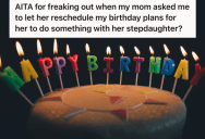 He Made Plans For His Birthday, But His Mom Would Rather Spend The Day With Her Stepdaughter Instead