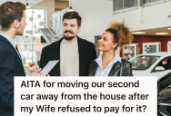 His Wife Agreed To Make The Car Payments, But That Changed When The Bill Was Due. So Hubby Takes The Car Away So She Can’t Find It.