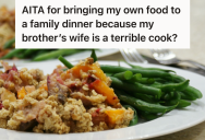 He Doesn’t Like His Sister-In-Law’s Cooking, So He Brought His Own Food To A Family Dinner. But When She Asked Why He Wasn’t Eating Her Food, He Lied And Now The Family Is Upset.