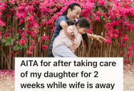 His Wife Was Out Of Town So He Focused On Taking Care Of Their Daughter, But When She Returned She Was Mad Because Of Something He Forgot To Do