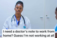 He Was Going To Work From Home Because He Was Feeling Ill, But When His Boss Made Him Get A Doctor’s Note, He Ended Up With A Three Day Paid Vacation